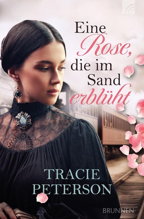 Tracie Peterson: Eine Rose, die im Sand erblüht, Buch