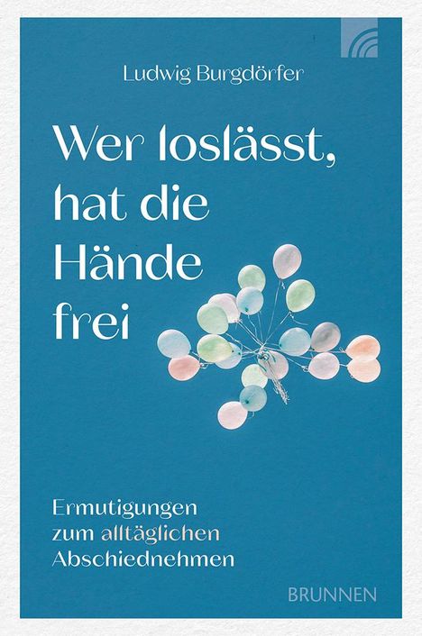 Ludwig Burgdörfer: Wer loslässt, hat die Hände frei, Buch