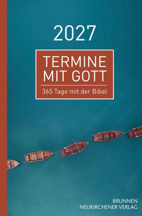"2027 Termine mit Gott, 365 Tage mit der Bibel. Brunnen, Neukirchener Verlag." Fünf Holzboote auf blauem Wasser.
