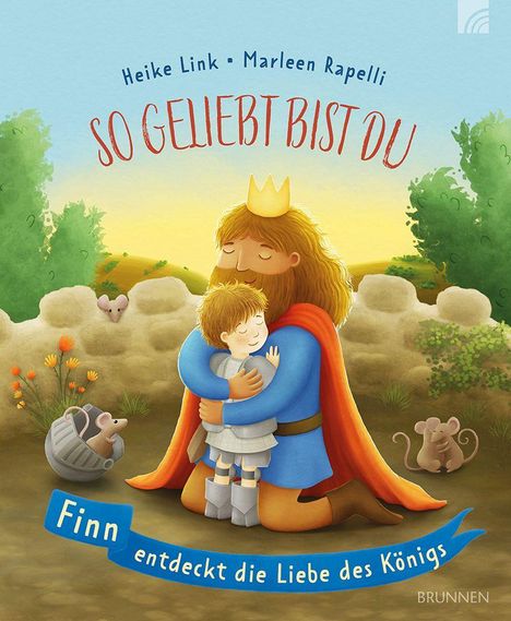 "So geliebt bist du. Finn entdeckt die Liebe des Königs." Illustration: Ein König umarmt liebevoll ein Kind in einem Garten.