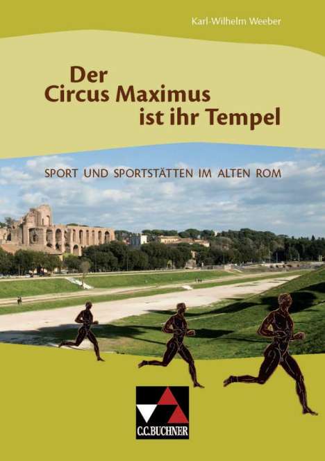 Karl-Wilhelm Weeber: Der Circus Maximus ist ihr Tempel, Buch
