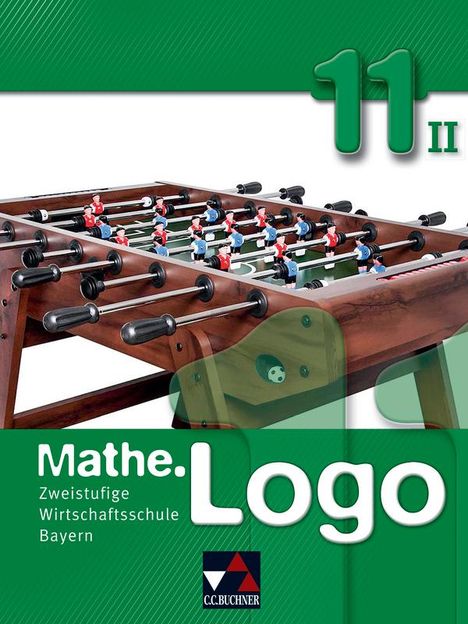 Bernd Bauer: Mathe.Logo 11/II Wirtschaftsschule Bayern, Buch