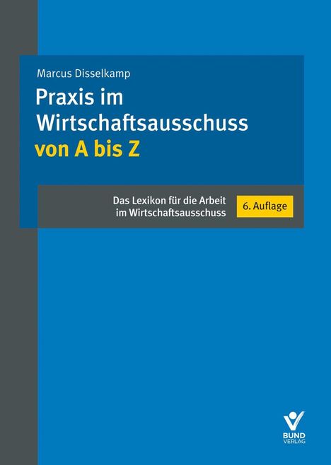 Marcus Disselkamp: Praxis im Wirtschaftsausschuss von A bis Z, Buch