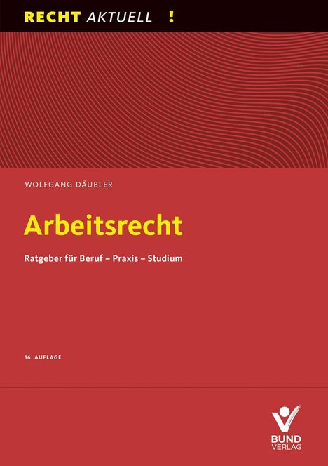 "RECHT AKTUELL", "Arbeitsrecht", Ratgeber für Beruf – Praxis – Studium, rote wellenartige Linie, Logo BUND VERLAG.