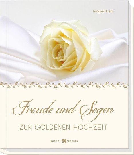 Irmgard Erath: Erath, I: Freude und Segen zur Goldenen Hochzeit, Buch