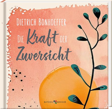 Dietrich Bonhoeffer: Die Kraft der Zuversicht, Buch