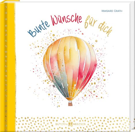 "Bunte Wünsche für dich" - Irmgard Erath. Aquarellillustration eines bunten Heißluftballons mit bunten Sprenkeln.