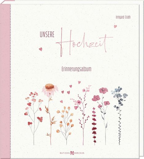 Texte: "UNSERE Hochzeit", "Erinnerungsalbum", "Irmgard Erath". Illustrationen von Blumen und Herzen auf einem hellen Hintergrund.