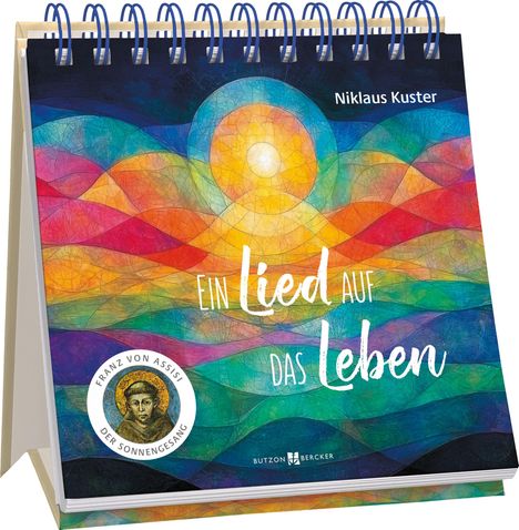 Text: Niklaus Kuster, Ein Lied auf das Leben, Franz von Assisi, Der Sonnengesang. Farbenfrohe abstrakte Illustration.