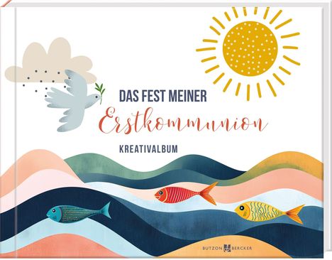 „DAS FEST MEINER Erstkommunion KREATIVALBUM“; Illustration mit Sonne, Wolke, Taube und bunten Fischen auf Wellen.