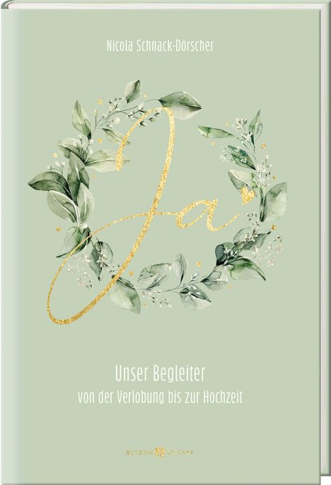„Ja“, dekorativ mit Blättern, Nicola Schnack-Dörscher. „Unser Begleiter von der Verlobung bis zur Hochzeit.“