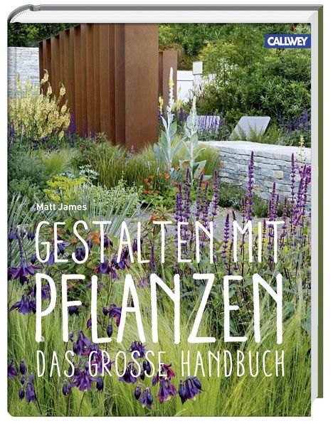 Matt James: Gestalten mit Pflanzen, Buch