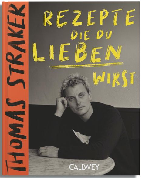 Thomas Straker: Rezepte, die du lieben wirst, Buch