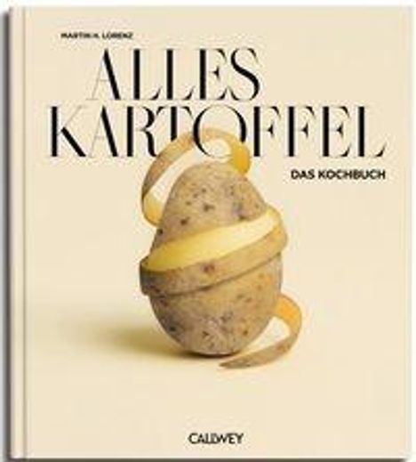 Text: "Alles Kartoffel. Das Kochbuch. Martin Lörz. Callwey." Kartoffel mit spiralförmig geschälter Schale im Vordergrund.
