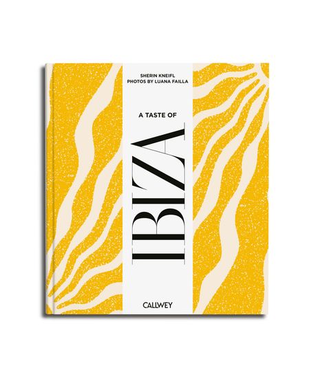 "A Taste of Ibiza" von Sherin Kneifl, Fotos von Luana Failla. Gelbes, wellenartiges Muster und der Verlagsname "Callwey".