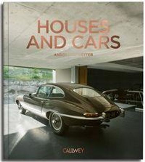 „HOUSES AND CARS“ von Andreas K. Vetter, Callwey. Edles Auto in modernem Raum mit Glasfront.