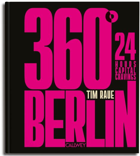 Große pinke Schrift: "360° BERLIN". Kleinere Texte: "24 Hours", "Capital Cravings", "Tim Raue", "Callwey".