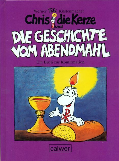 Werner Tiki Küstenmacher: Chris die Kerze und die Geschichte vom Abendmahl, Buch