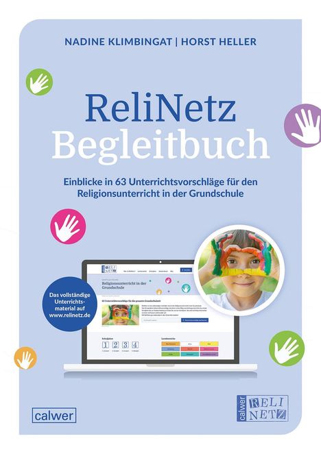 "ReliNetz Begleitbuch: Einblicke in 63 Unterrichtsvorschläge für den Religionsunterricht in der Grundschule." Bunte Hände.