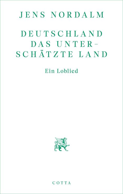 JENS NORDALM, DEUTSCHLAND DAS UNTERSCHÄTZTE LAND, Ein Loblied. Unten: Logo eines geflügelten Löwen und COTTA.