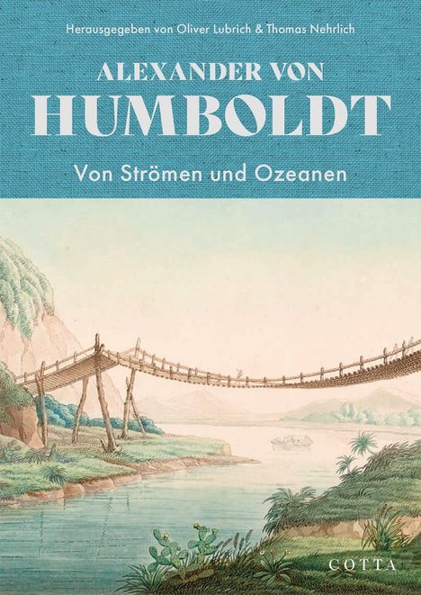 „Alexander von Humboldt: Von Strömen und Ozeanen“. Illustration einer Seilbrücke über einen Fluss, umgeben von Natur.