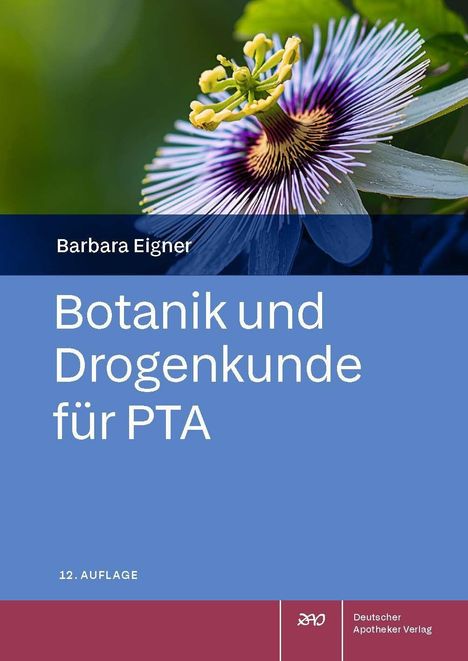 „Botanik und Drogenkunde für PTA“ von Barbara Eigner, 12. Auflage. Eine Passionsblume im Hintergrund.