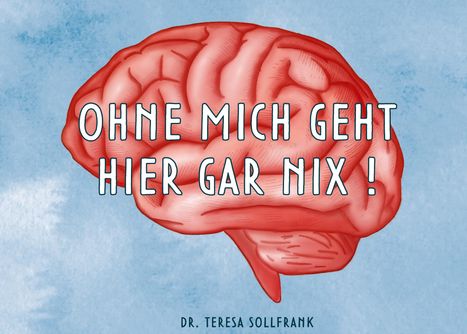 Teresa Sollfrank: Ohne mich geht hier gar nix!, Buch