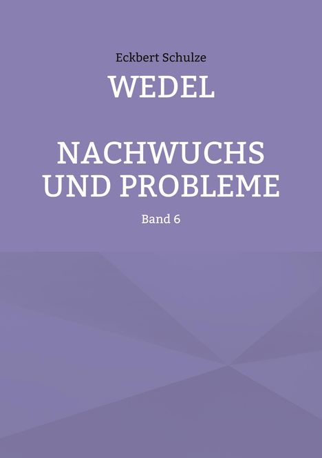 Eckbert Schulze: Wedel - Nachwuchs und Probleme, Buch