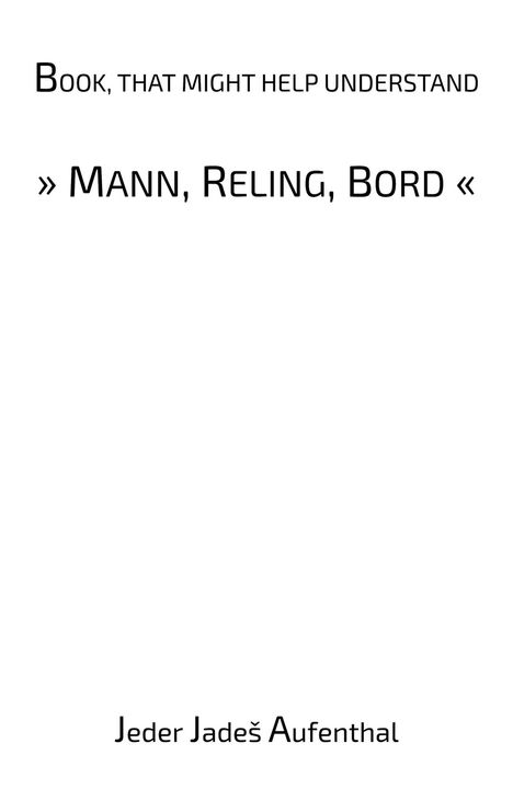 Jeder Jadesz Aufenthal: Book, that might help understand "Mann, Reling, Bord", Buch