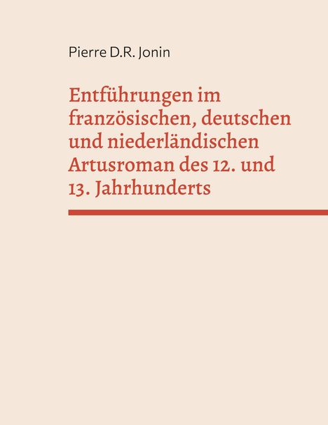 Pierre D. R. Jonin: Entführungen im französischen, deutschen und niederländischen Artusroman des 12. und 13. Jahrhunderts, Buch