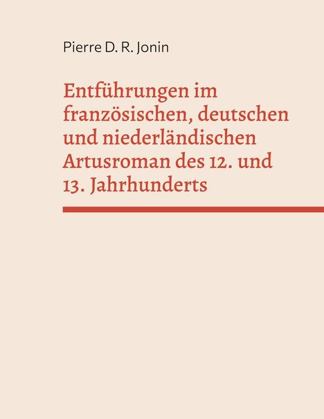 Pierre D. R. Jonin: Entführungen im französischen, deutschen und niederländischen Artusroman des 12. und 13. Jahrhunderts, Buch