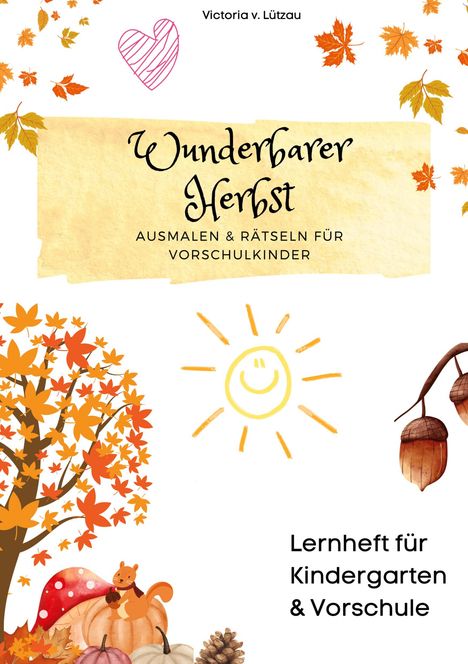 Victoria v. Lützau: Wunderbarer Herbst - Ausmal- &amp; Aufgabenbuch für Vorschüler, Buch