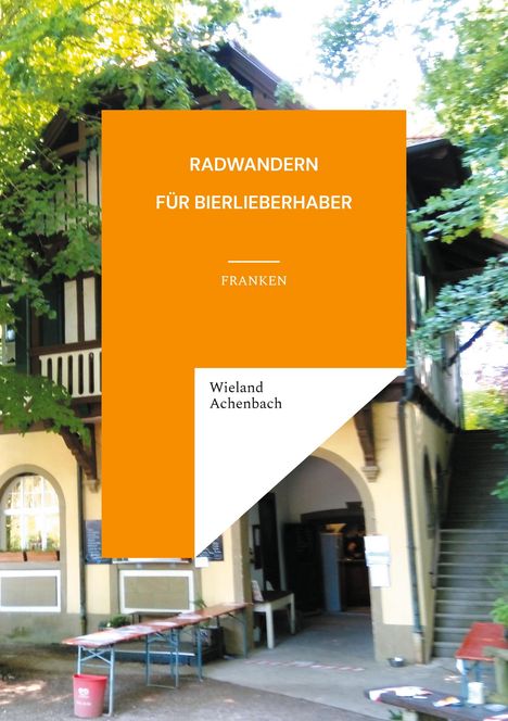 Wieland Achenbach: Radwandern für Bierlieberhaber - Franken, Buch