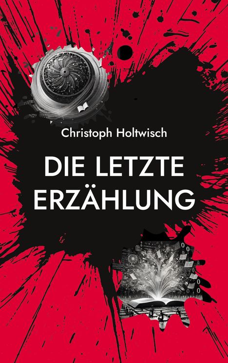 Christoph Holtwisch: Die letzte Erzählung, Buch