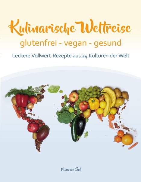 Nina do Sol: Kulinarische Weltreise: glutenfrei - vegan - gesund, Buch