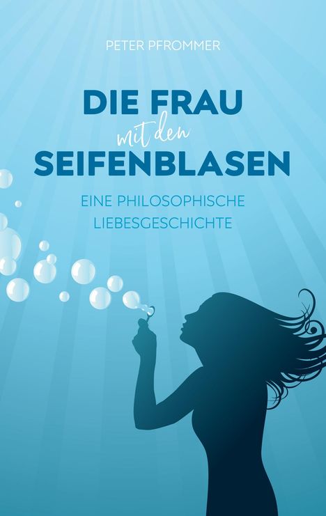 Peter Pfrommer: Die Frau mit den Seifenblasen, Buch