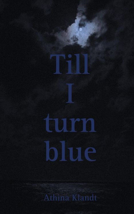 Athina Klandt: Till I turn blue, Buch