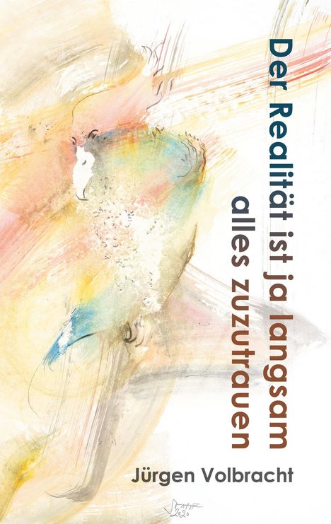 Jürgen Volbracht: Der Realität ist ja langsam alles zuzutrauen, Buch