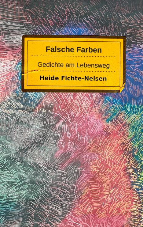 Heide Fichte-Nelsen: Falsche Farben, Buch