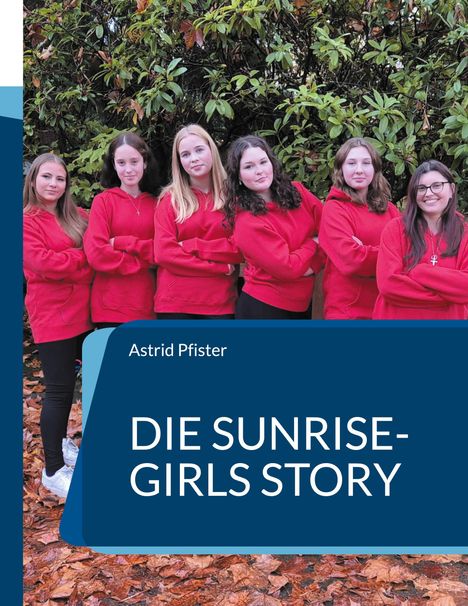 Astrid Pfister: Die Sunrise-Girls Story, Buch