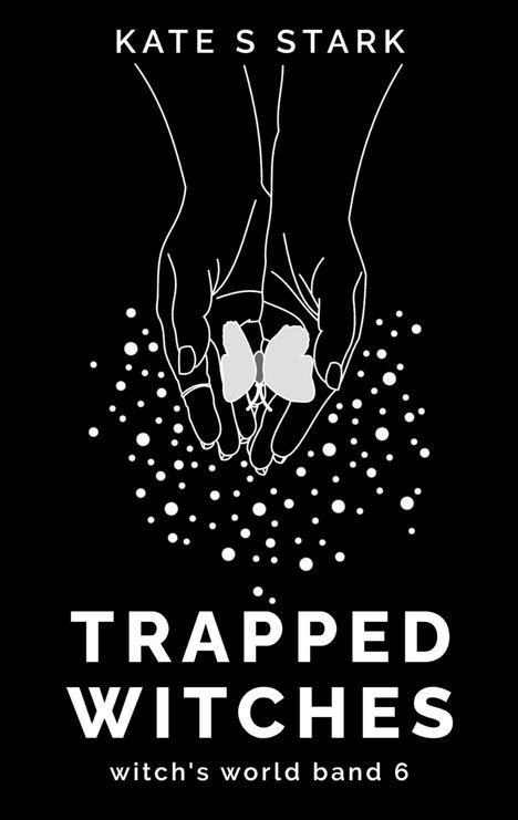 Kate S. Stark: Trapped Witches, Buch