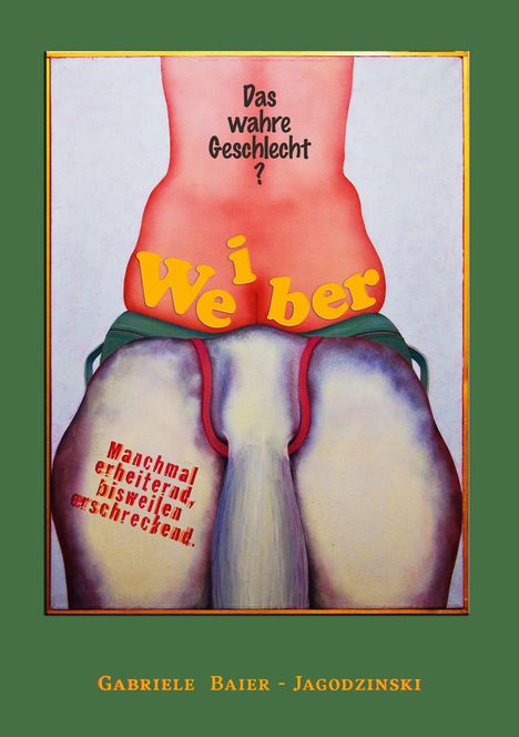 Gabriele Baier-Jagodzinski: Weiber - Das wahre Geschlecht?, Buch
