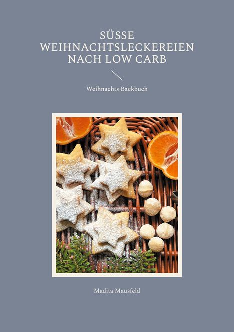 Madita Mausfeld: Süße Weihnachtsleckereien nach Low Carb, Buch