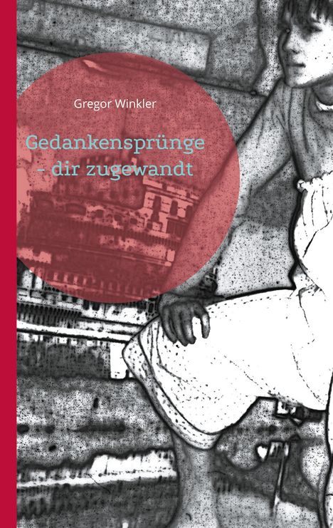 Gregor Winkler: Gedankensprünge - dir zugewandt, Buch