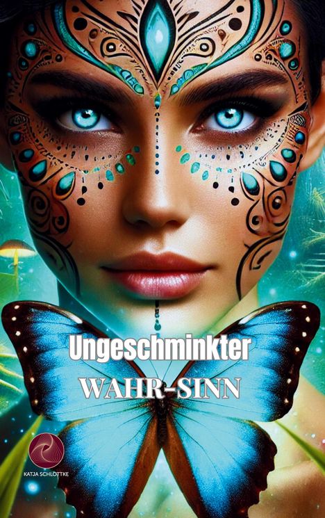 Katja Schlottke: Ungeschminkter Wahr-Sinn, Buch