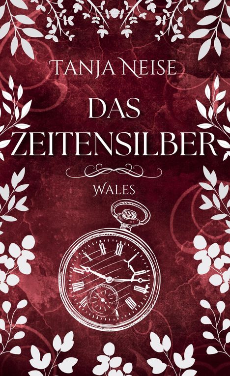 Tanja Neise: Das Zeitensilber - Wales, Buch