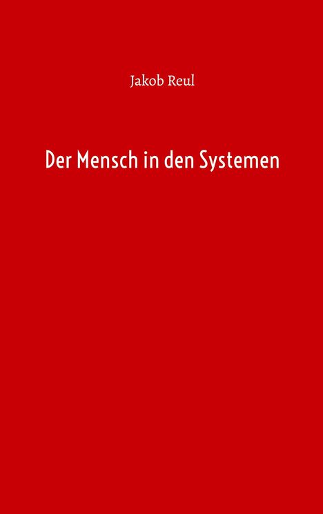 Jakob Reul: Der Mensch in den Systemen, Buch