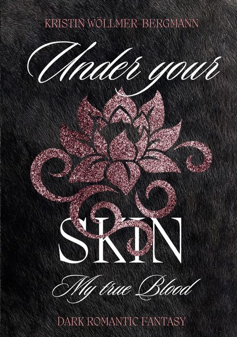 Kristin Woellmer-Bergmann: Under your Skin - My true blood, Buch