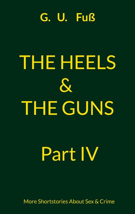 G. U. Fuß: The Heels &amp; The Guns Part IV, Buch