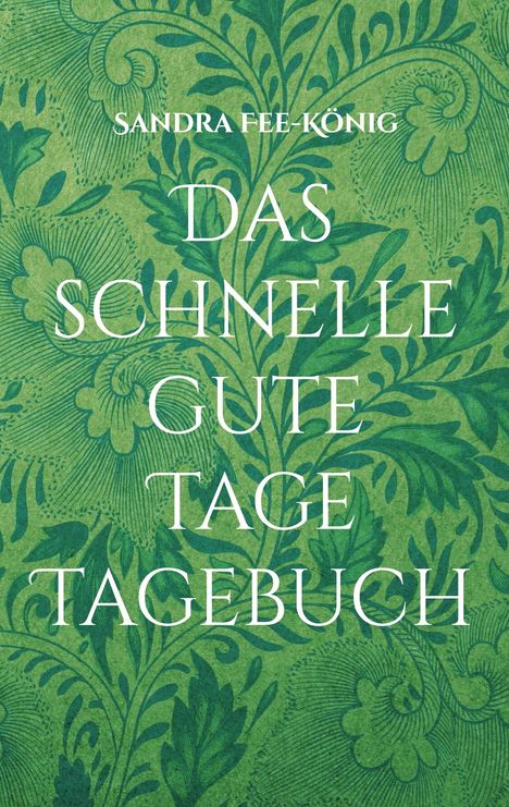 Sandra Fee-König: Das schnelle gute Tage Tagebuch, Buch